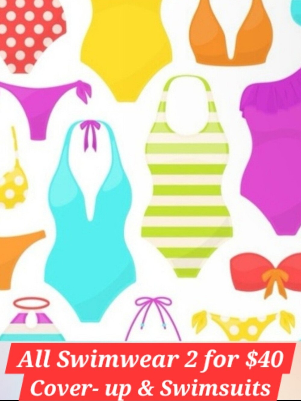 All Swimwear 2 For $40...on ALL Bikinis, One-Pieces, Swim Cover-ups
